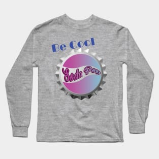 Be Cool, Soda Pop Long Sleeve T-Shirt